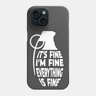 It's Fine. I'm Fine. Everything's Fine. Phone Case