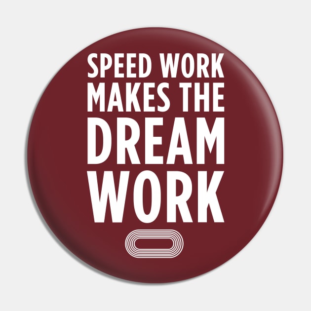 Speed Work Makes the Dream Work Pin by PodDesignShop