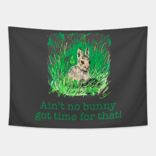 Ain't no Bunny got Time for That! Tapestry