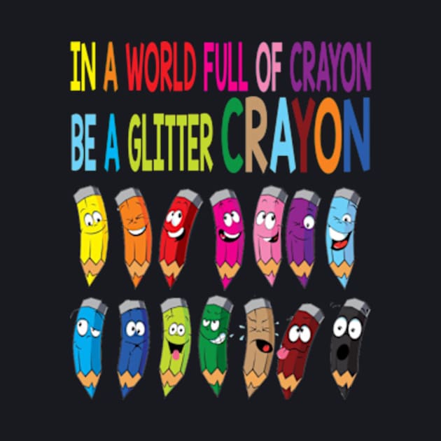 In A World Full Of Crayons Be A Glitter Crayon Emotion by Cristian Torres