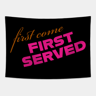 First come first served Tapestry