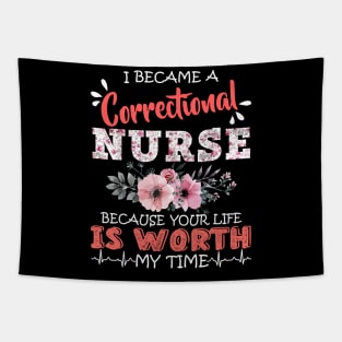 Correctional Nurse Because Your Life Is Worth My Time Floral Tapestry