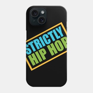 Strictly Hip Hop Phone Case