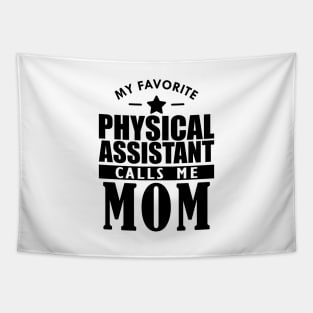 My favorite physical assistant calls me mom Tapestry