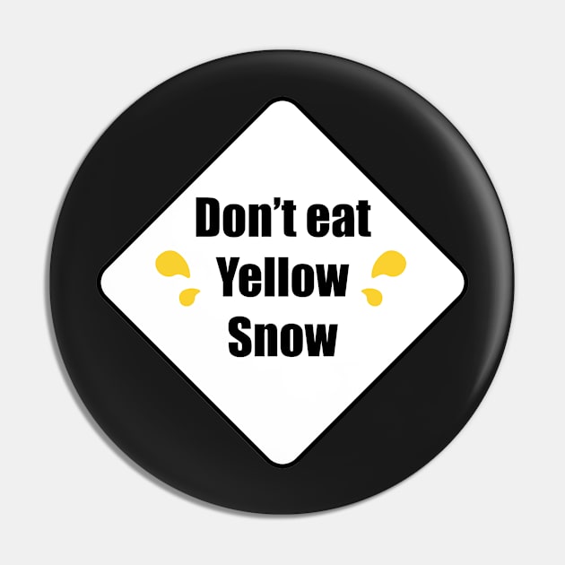 Don't Eat Yellow Snow Pin by DreamPassion