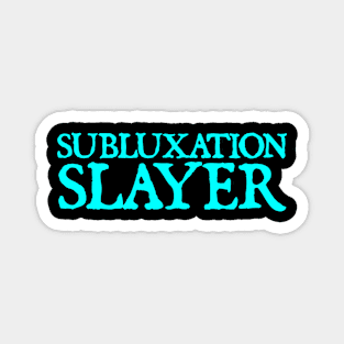 Subluxation slayer Magnet