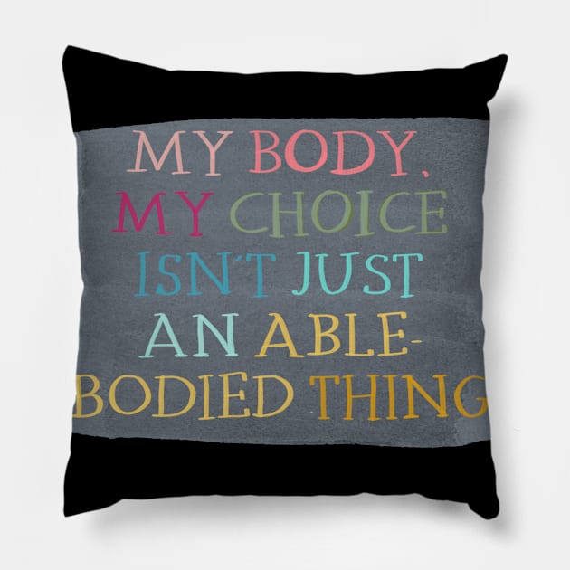 My body, my choice Pillow by NatLeBrunDesigns