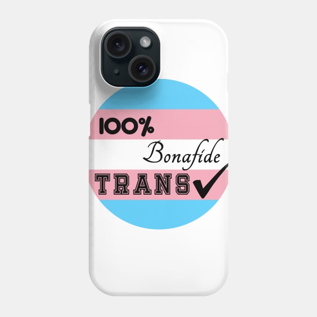 100% Bonafide Trans Phone Case by QueerChaos