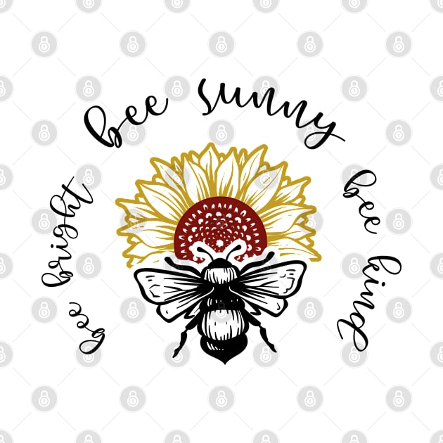 Bee Bright Bee Sunny Be Kind by SunflowersBlueJeans