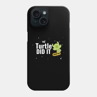 The turtle did it Phone Case