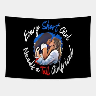 Every short girl need a tall girlfriend Tapestry