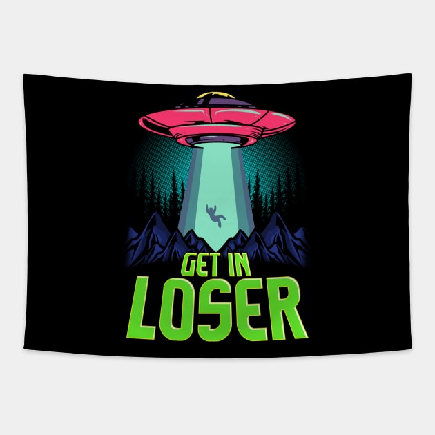 Cute & Funny Get In Loser UFO Aliens Spaceship Tapestry by theperfectpresents