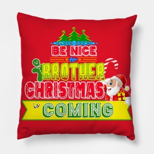 Be Nice to Brother Christmas Gift Idea Pillow