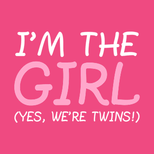 I'm The Girl, Yes We're Twins. T-Shirt