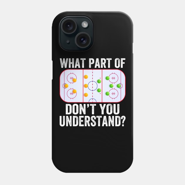 What Part Of You Don't Understand Funny Ice Hockey Coach Phone Case by DragonTees
