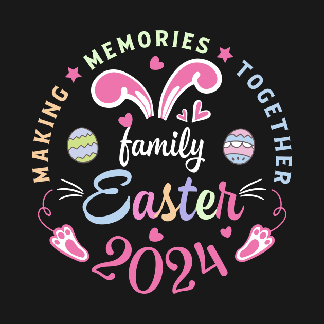 Making memories together Easter family tee 2024 Easter Family outfit Easter custom with family name by Audell Richardson