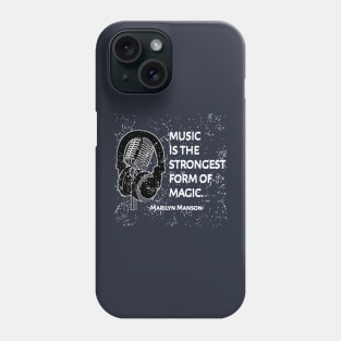 Music Is The Strongest Form Of Magic ... Marilyn Manson Quotes Phone Case