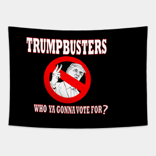 TrumpBusters - Who Ya Gonna Vote For? Tapestry