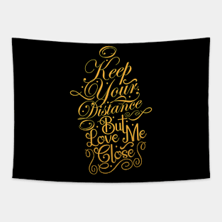 Keep Your Distance But Love Me Close Tapestry