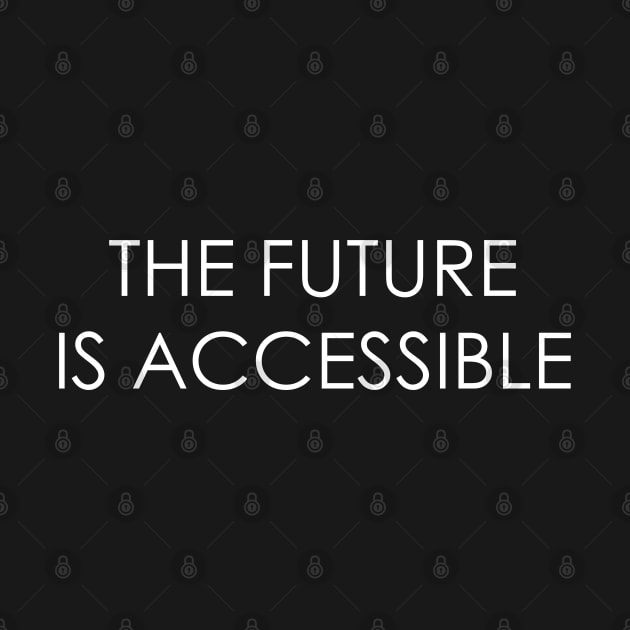 The Future is Accessible by Oyeplot