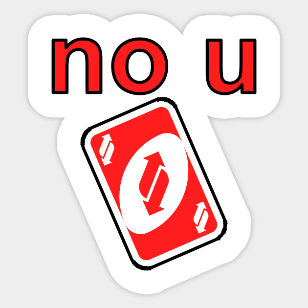 No U Uno Reverse Card No U Sticker Teepublic