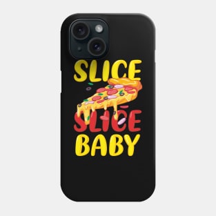 Slice Slice Baby Pizza Lover Fast Food Funny Italia Phone Case