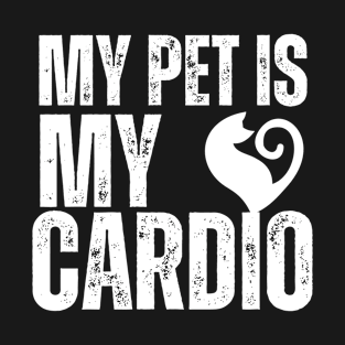 My pet is my cardio T-Shirt