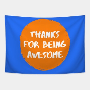 Thanks For Being Awesome Tapestry