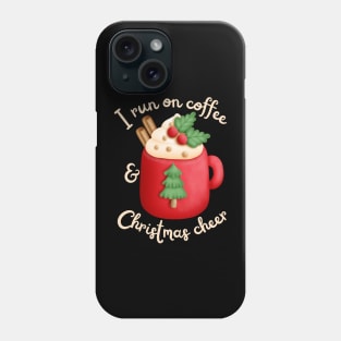 I run on coffee and Christmas cheer Phone Case