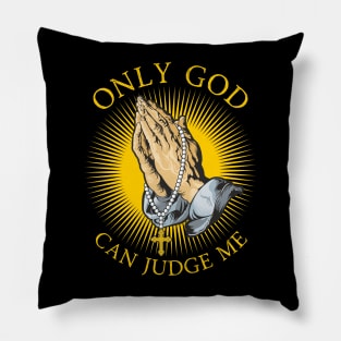 Only God Can Judge Me Pillow