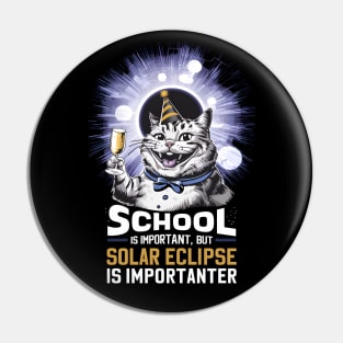 School Is Important But Solar Eclipse Is Importanter --- Funny Cat edition Pin