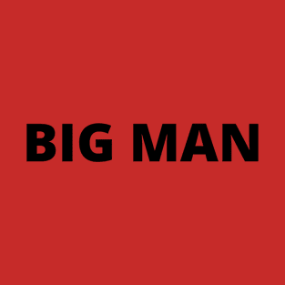BIG MAN T-Shirt