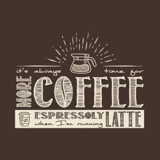 More Coffee 2 T-Shirt