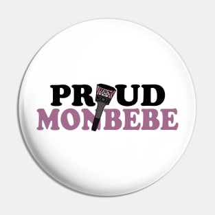 PROUD MONBEBE Pin