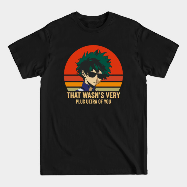 Disover That Wasn't Very Plus Ultra of You - That Wasnt Very Plus Ultra Of You - T-Shirt