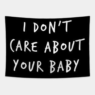 I Don't Care About Your Baby Tapestry