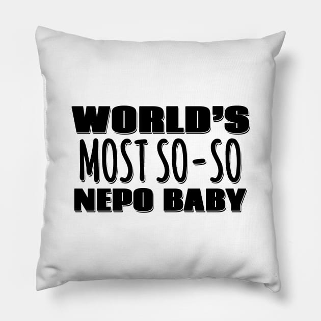 World's Most So-so Nepo Baby Pillow by Mookle