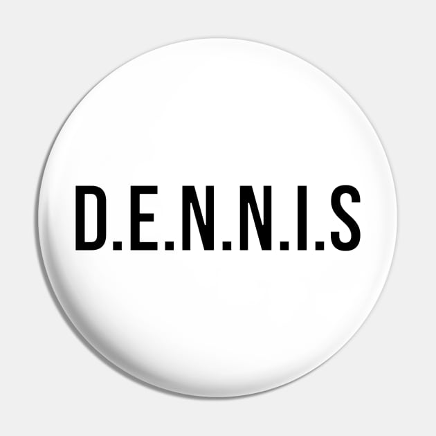 D.E.N.N.I.S System Pin by blackboxclothes