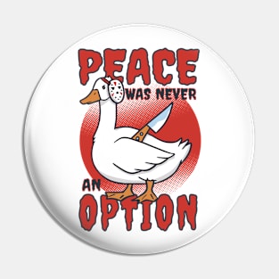 Peace Was Never An Option Funny Goose Pin