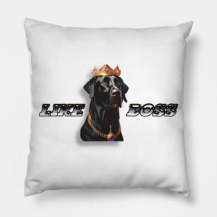LIKE A BOSS  "king dog" Pillow
