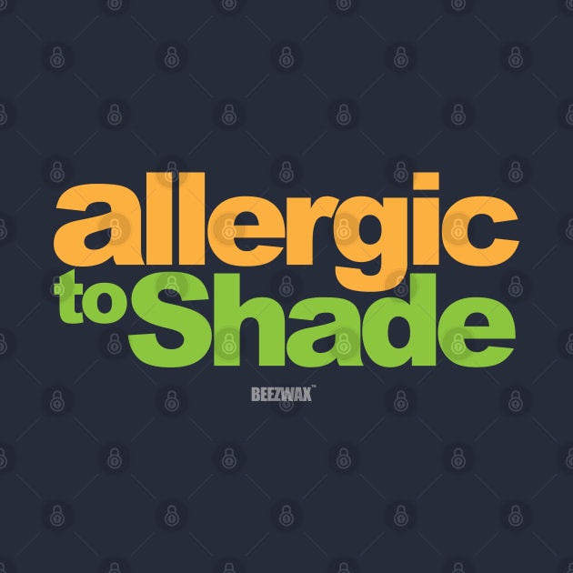 "Allergic to Shade" by BraeonArt by BeezWax