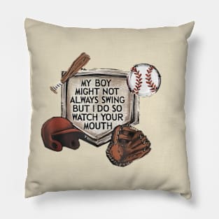 My boy might not always swing but I do so watch your mouth does not include numbers Pillow