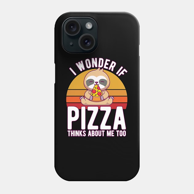 I Wonder If Pizza Thinks About Me Too T-Shirt Food Lover Phone Case by kevenwal