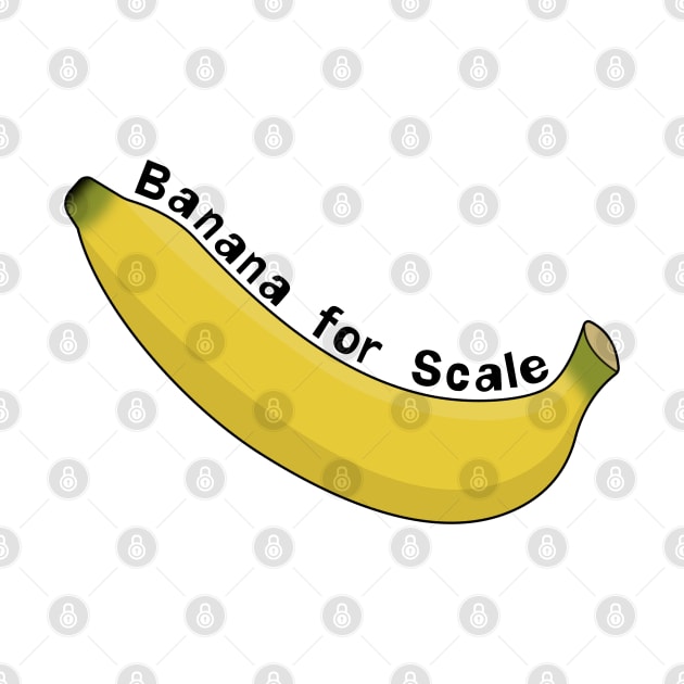Banana For Scale by MoonshedAlpha
