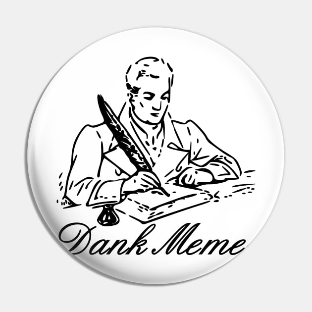 Dank Memes Pin by Shrenk