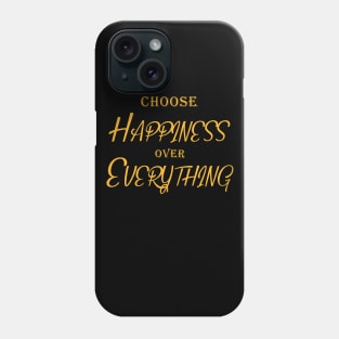 Happiness Over Everything Phone Case