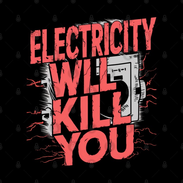 Electricity Will Kill You by SimpliPrinter