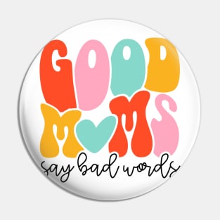 Women Good Moms Say So Bad Words Retro Good Moms Mothers Day Pin