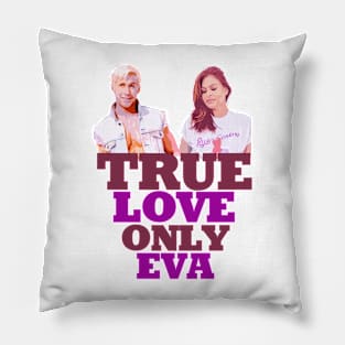 Ryan Gosling says; true love only Eva Mendes Graphic design by ironpalette Pillow