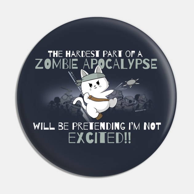 Hardest Part of a Zombie Apocalypse... Cat Edition Pin by NerdShizzle